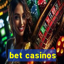 bet casinos