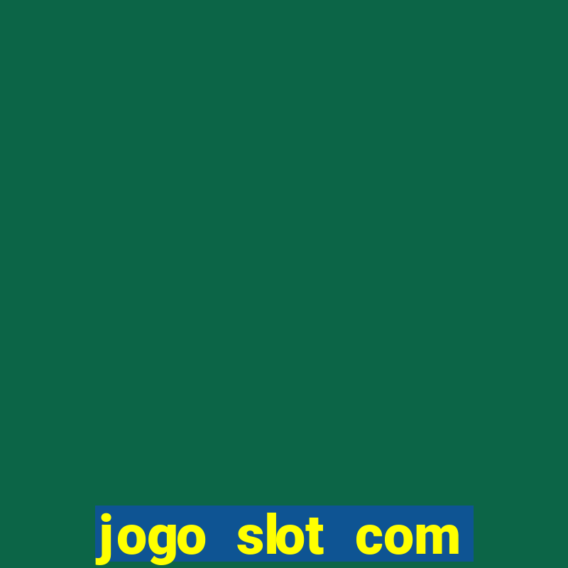 jogo slot com bonus gratis