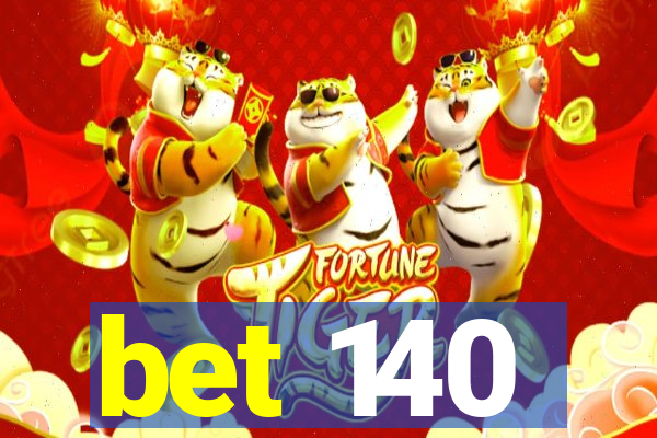 bet 140