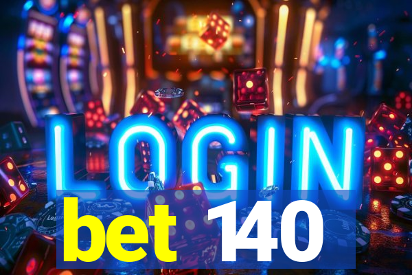 bet 140