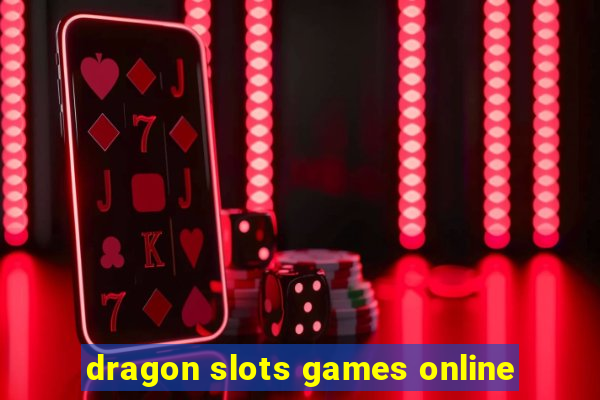 dragon slots games online