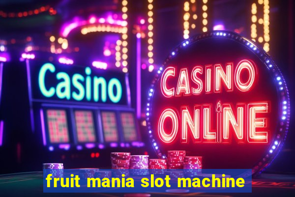 fruit mania slot machine