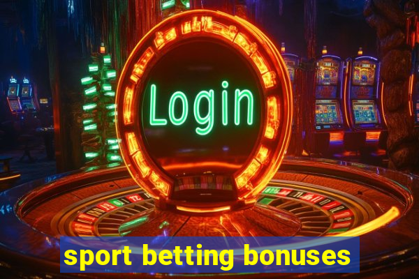 sport betting bonuses