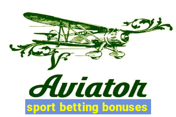 sport betting bonuses