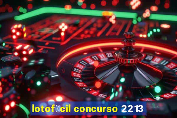 lotof谩cil concurso 2213