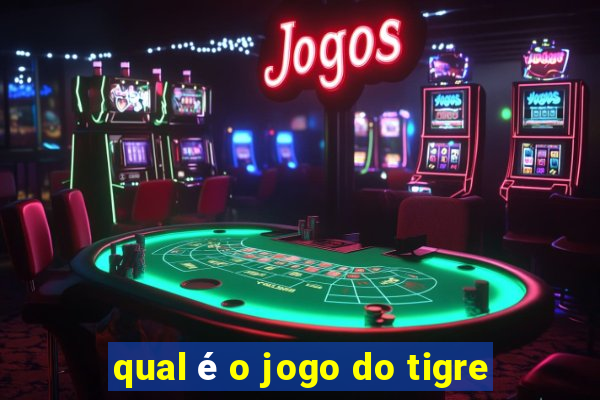 qual é o jogo do tigre