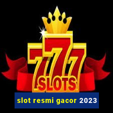 slot resmi gacor 2023