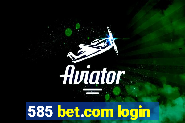 585 bet.com login