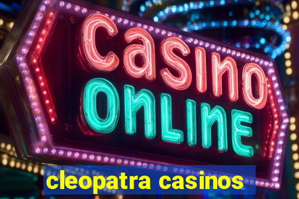 cleopatra casinos