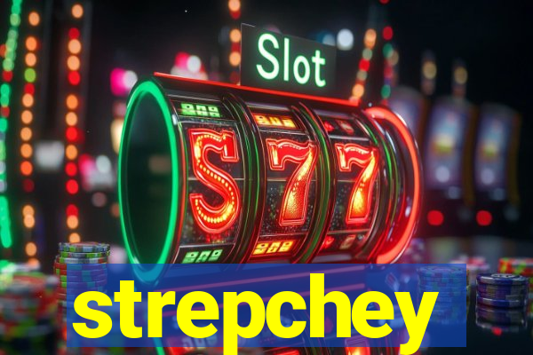 strepchey