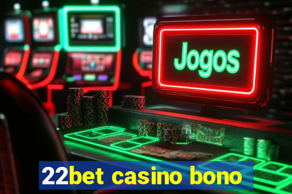 22bet casino bono