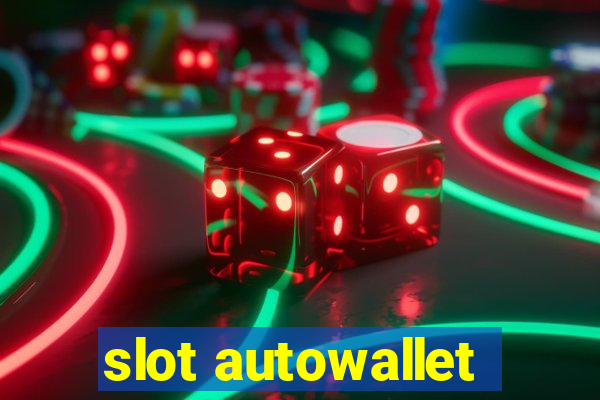 slot autowallet