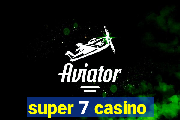 super 7 casino