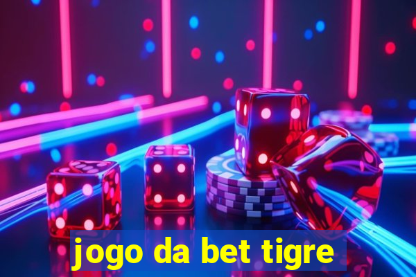 jogo da bet tigre