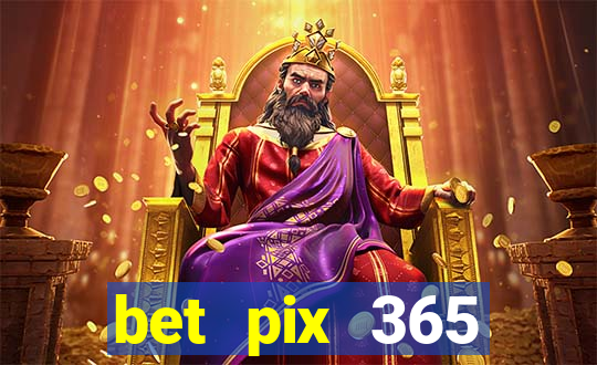 bet pix 365 b么nus cadastro