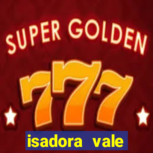 isadora vale reclame aqui