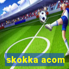 skokka acom