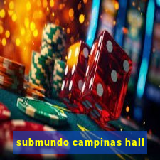 submundo campinas hall