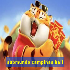 submundo campinas hall