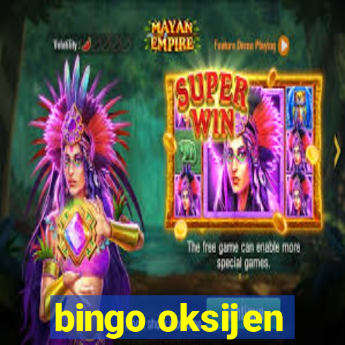 bingo oksijen