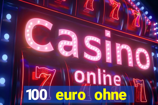 100 euro ohne einzahlung casino