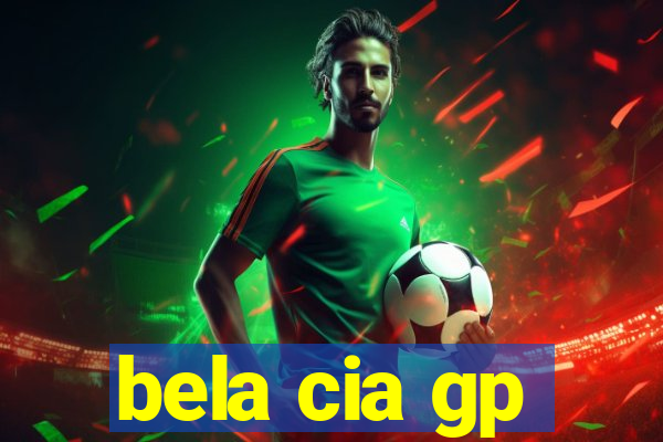 bela cia gp