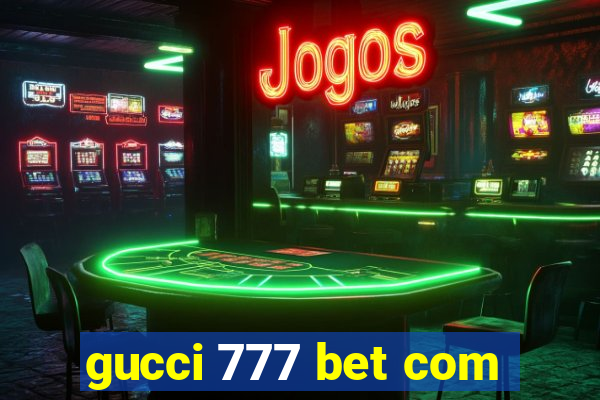 gucci 777 bet com