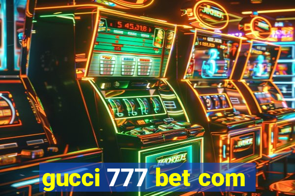 gucci 777 bet com