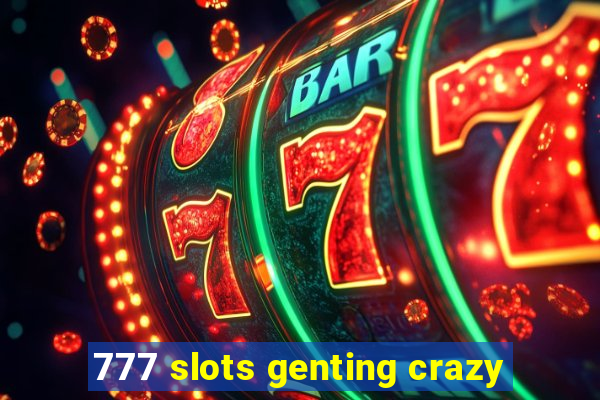 777 slots genting crazy