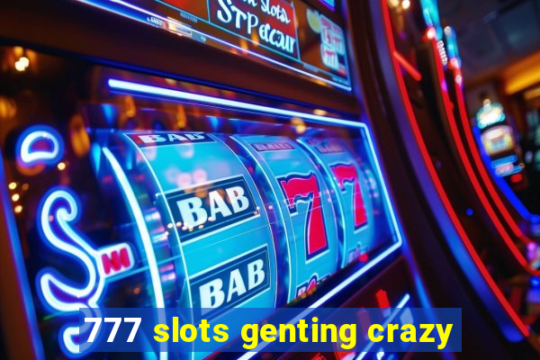 777 slots genting crazy