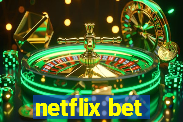 netflix bet