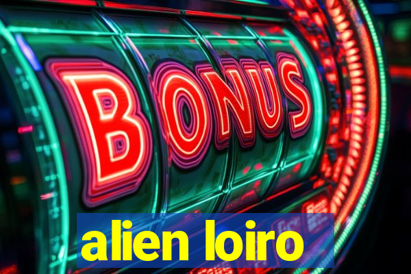 alien loiro