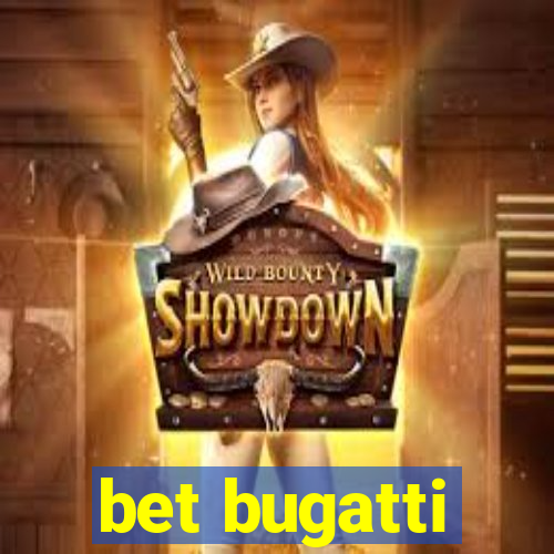 bet bugatti