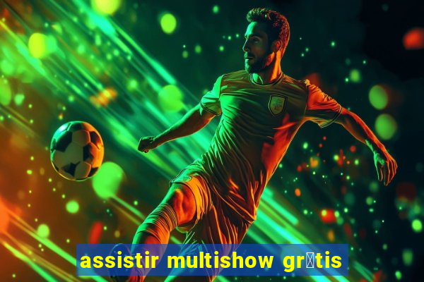 assistir multishow gr谩tis