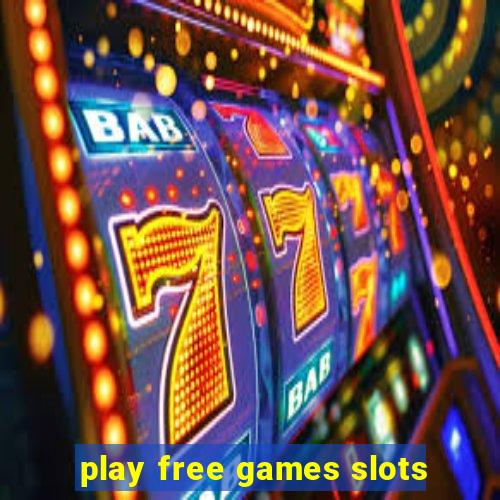 play free games slots