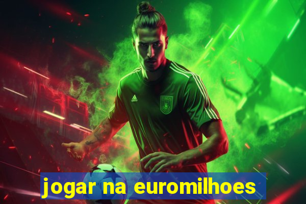 jogar na euromilhoes