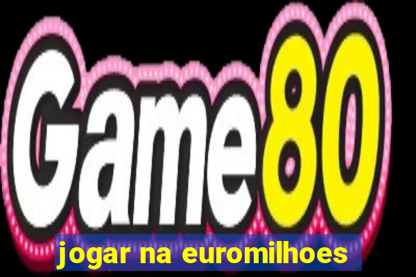 jogar na euromilhoes