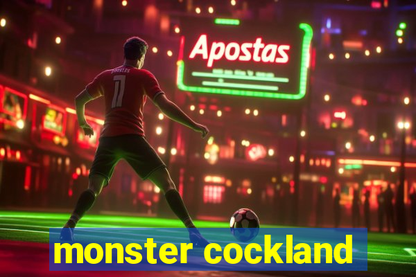 monster cockland