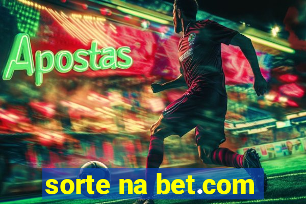 sorte na bet.com