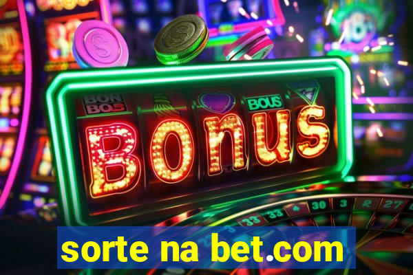 sorte na bet.com