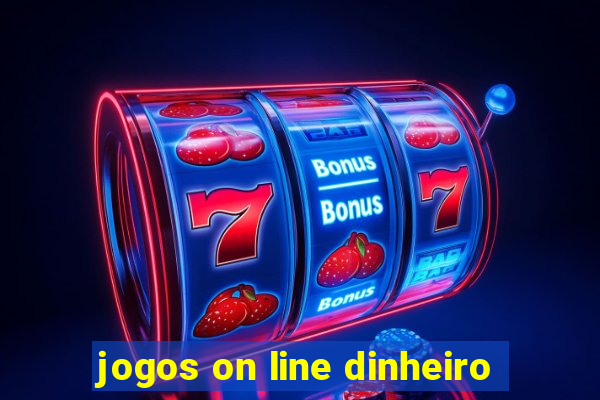 jogos on line dinheiro