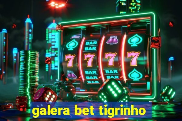 galera bet tigrinho