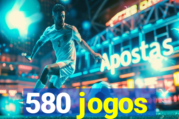 580 jogos