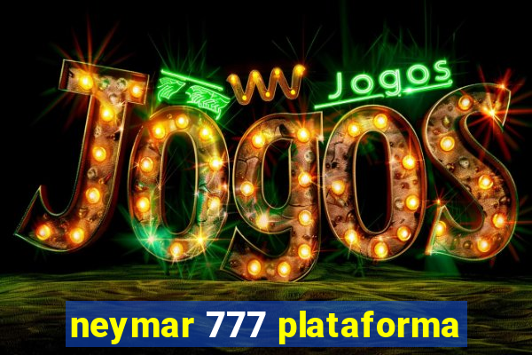 neymar 777 plataforma