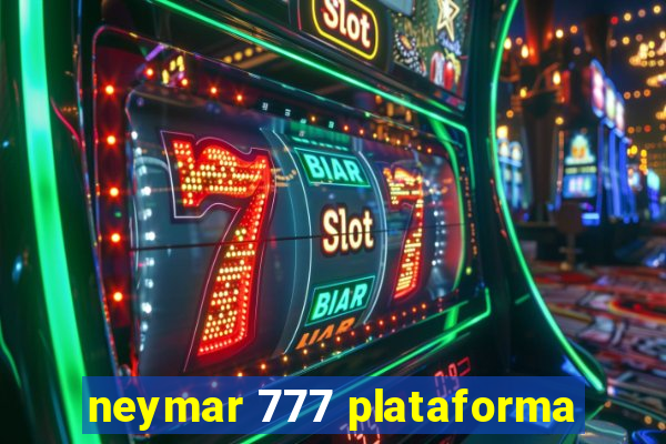 neymar 777 plataforma