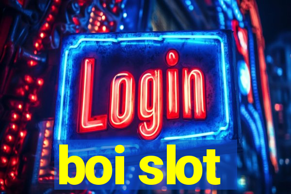 boi slot