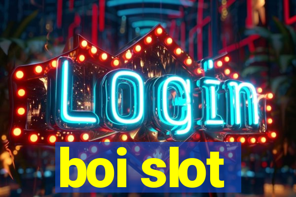 boi slot