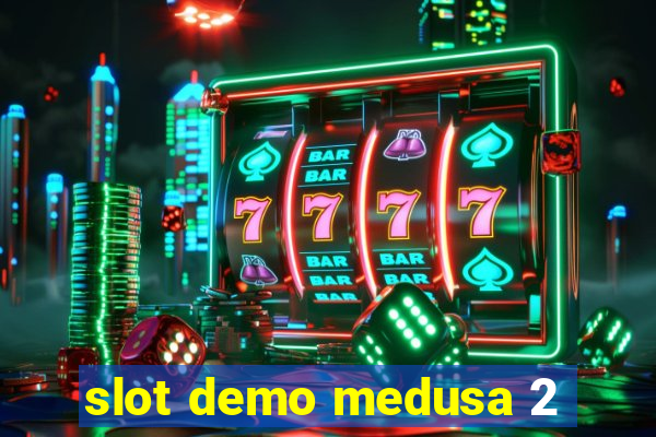 slot demo medusa 2