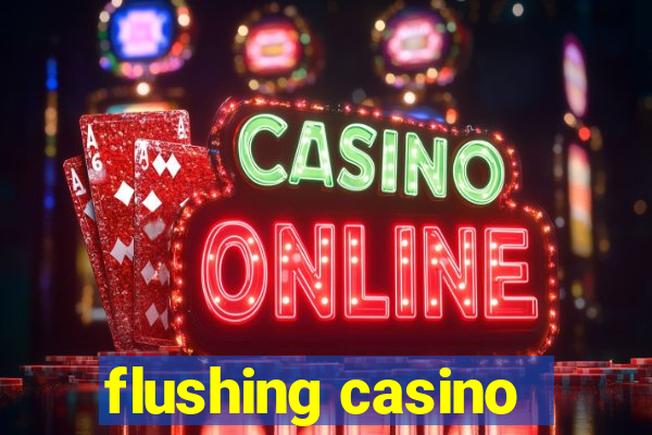 flushing casino