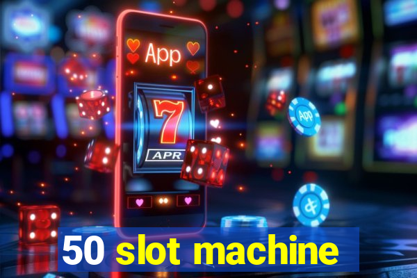 50 slot machine